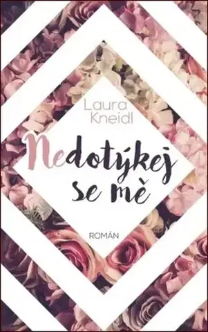 Romantická beletria Nedotýkej se mě - Laura Kneidl