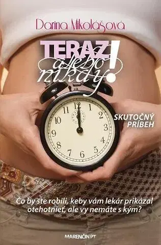 Skutočné príbehy Teraz alebo nikdy - Darina Mikolášová