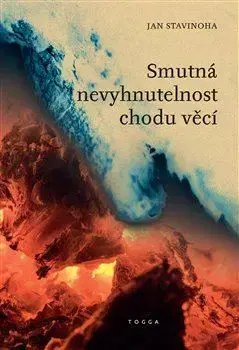 Eseje, úvahy, štúdie Smutná nevyhnutelnost chodu věcí - Jan Stavinoha