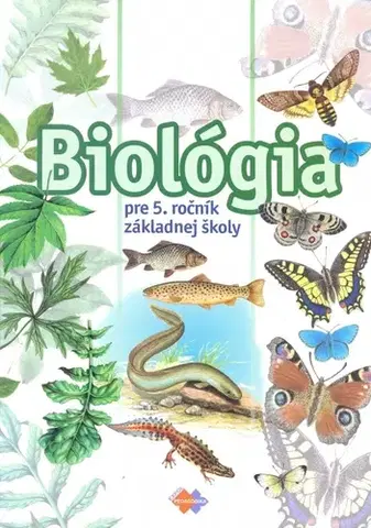 Učebnice pre ZŠ - ostatné Biológia pre 5. ročník ZŠ - Kolektív autorov