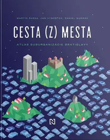 Odborná a náučná literatúra - ostatné Cesta (z) mesta - Martin Šveda,Ján Výbošťok,Daniel Gurňák