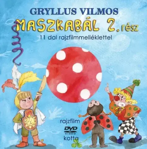 Básničky a hádanky pre deti Maszkabál 2. rész (KÖNYV + DVD) - 11 dal rajzfilmmelléklettel - Vilmos Gryllus
