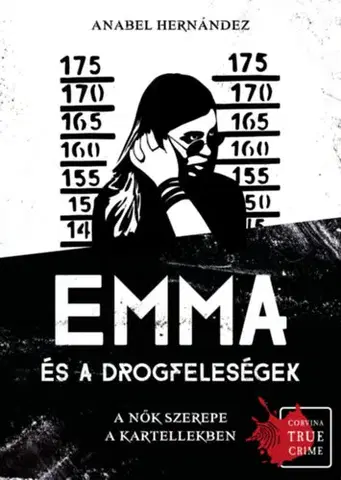 Odborná a náučná literatúra - ostatné Emma és a drogfeleségek - Anabel Hernández,Zoltán Tolvaj
