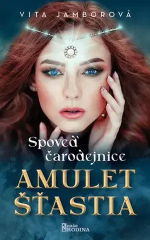 Romantická beletria Spoveď čarodejnice - Amulet šťastia - Vita Jamborová
