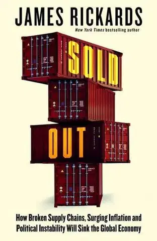 Ekonómia, Ekonomika Sold Out - James Rickards