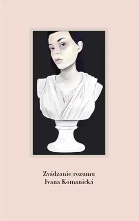 Slovenská poézia Zvádzanie rozumu - Ivana Komanická