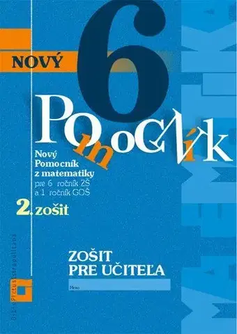 Matematika Nový pomocník z matematiky 6 – 2. časť Zošit pre učiteľa - Iveta Kohanová,Lucia Šimová