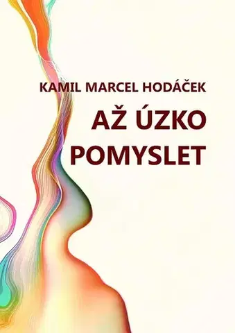 Detektívky, trilery, horory Až úzko pomyslet - Kamil Marcel Hodáček