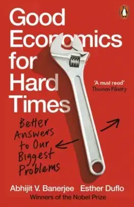 Ekonómia, Ekonomika Good Economics for Hard Times - Abhijit V. Banerjee,Esther Duflo