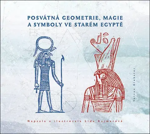 Starovek Posvátná geometrie, magie a symboly ve starém Egyptě - Lída Kejmarová