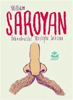 Dobrodružstvo, napätie, western Dobrodružství Wesleyho Jacksona - Saroyan William