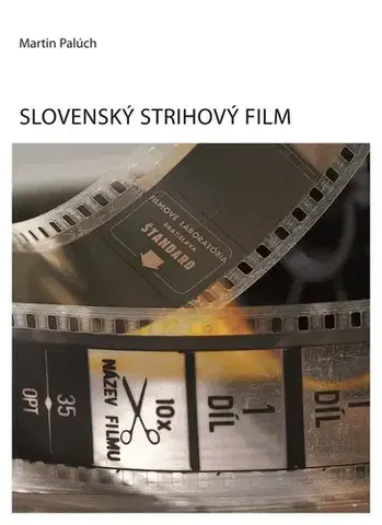 Film - encyklopédie, ročenky Slovenský strihový film - Martin Palúch