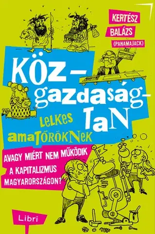 Ekonómia, Ekonomika Közgazdaságtan lelkes amatőröknek - Balázs Kertész
