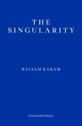 Svetová beletria The Singularity - Balsam Karam,Saskia Vogel