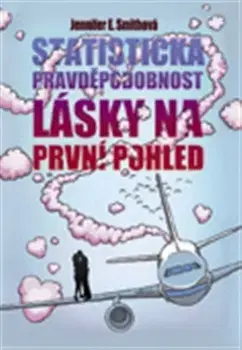Romantická beletria Statistická pravděpodobnost lásky na první pohled - Jennifer E. Smith,Veronika Volhejnová