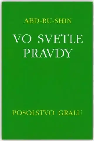 Náboženstvo - ostatné Vo svetle Pravdy - Posolstvo Grálu - Abd-Ru-Shin