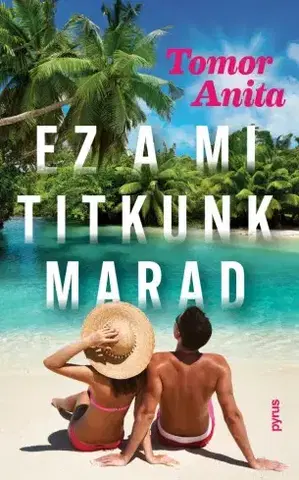Romantická beletria Ez a mi titkunk marad - Anita Tomor