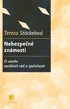 Sociológia, etnológia Nebezpečné známosti - Tereza Stöckelová