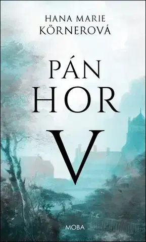 Historické romány Pán hor V - Hana Marie Körnerová