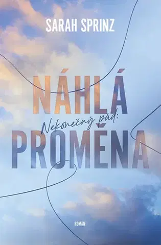 Romantická beletria Nekonečný pád: Náhlá proměna - Sarah Sprinz