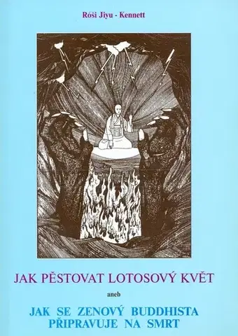 Východné náboženstvá Jak pěstovat lotosový květ - Róši Jiyu Kennett
