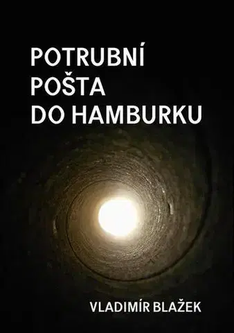 Historické romány Potrubní pošta do Hamburku - Vladimír Blažek