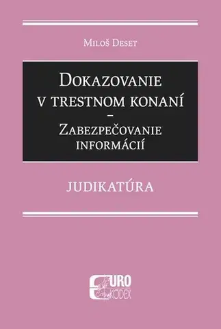 Trestné právo Dokazovanie v trestnom konaní - Zabezpečovanie informácií - Miloš Deset