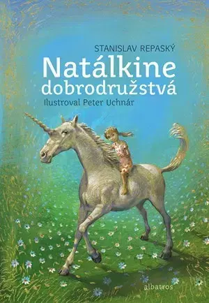 Rozprávky Natálkine dobrodružstvá - Stanislav Repaský,Peter Uchnár