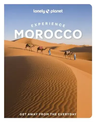 Geografia, mapy, sprievodcovia Lonely Planet Experience Morocco - Christine Gilbert,Tharik Hussain,Tara Stevens,Paula Hardy,Narina Exelby,Planet Lonely,Jade Bremner,Helen Ranger