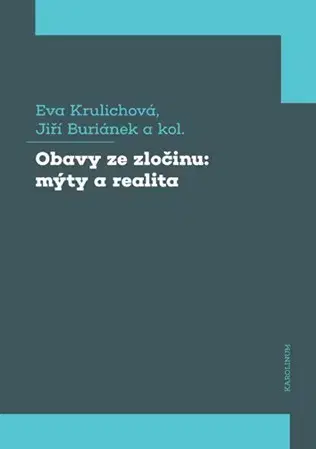 Sociológia, etnológia Obavy ze zločinu: mýty a realita - Eva Krulichová,Kolektív autorov,Jiří Buriánek