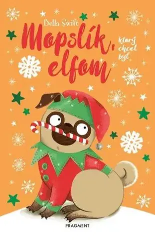 Pre deti a mládež - ostatné Mopslík, ktorý chcel byť elfom - Bella Swift