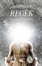 Ezoterika - ostatné Regék Hafnatosz népéről III. - Nimródregős