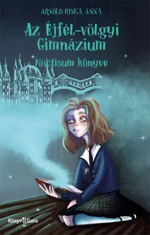 Dobrodružstvo, napätie, western Az Éjfél-völgyi Gimnázium 1. - Noctisum könyve - Kinga Anna Arnold