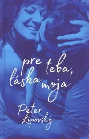 Slovenská poézia Pre teba, láska moja - Peter Lipovský