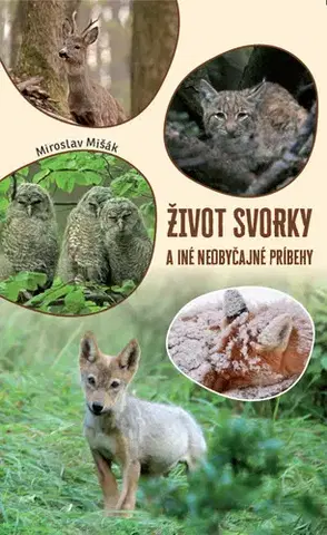 Biológia, fauna a flóra Život svorky a iné neobyčajné príbehy - Miroslav Mišák
