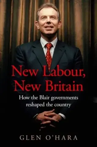 Politológia New Labour, New Britain? - Glen O’Hara