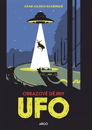 Astronómia, vesmír, fyzika UFO: obrazové dějiny - Adam Allsuch Boardman