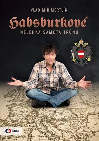 Svetové dejiny, dejiny štátov Habsburkové - Nelehká samota trůnu - Vladimír Mertlík