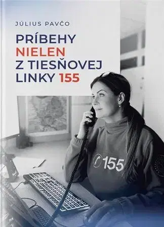 Skutočné príbehy Príbehy nielen z tiesňovej linky 155 - Július Pavčo
