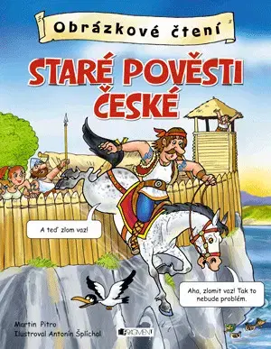 Bájky a povesti Obrázkové čtení – Staré pověsti české - Martin Pitro,Antonín Šplíchal