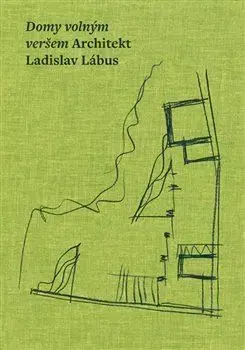 Architektúra Domy volným veršem. Architekt Ladislav Lábus - Kolektív autorov