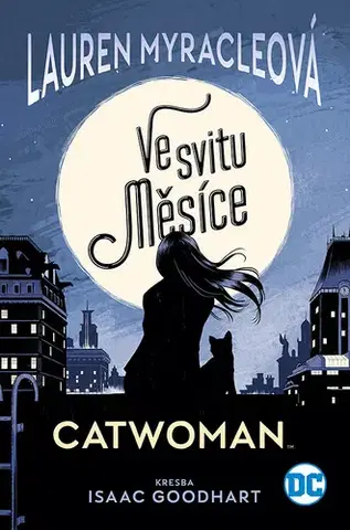 Komiksy Catwoman - Ve svitu Měsíce - Lauren Myracle,Isaac Goodhart,Filip Škába