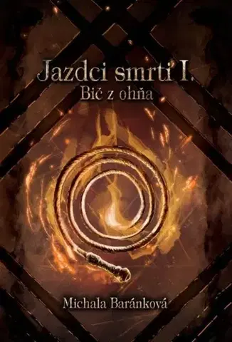 Sci-fi a fantasy Jazdci smrti I.: Bič z ohňa, 2. vydanie - Michala Baránková