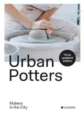 Dizajn, úžitkové umenie, móda Urban Potters - Katie Treggiden,Ruth Ruyffelaere,Micha Pycke