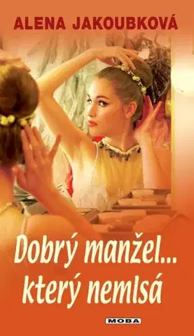 Romantická beletria Dobrý manžel... který nemlsá - Alena Jakoubková