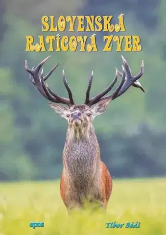 Poľovníctvo Slovenská raticová zver - Tibor Bédi