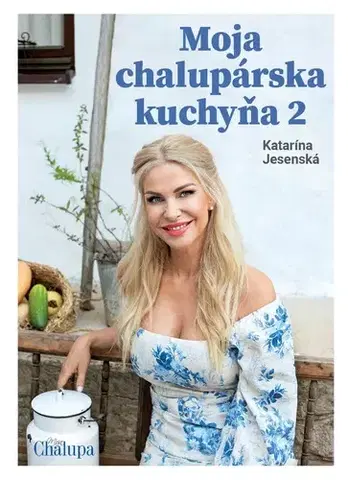 Slovenská Moja chalupárska kuchyňa 2 - Katarína Jesenská