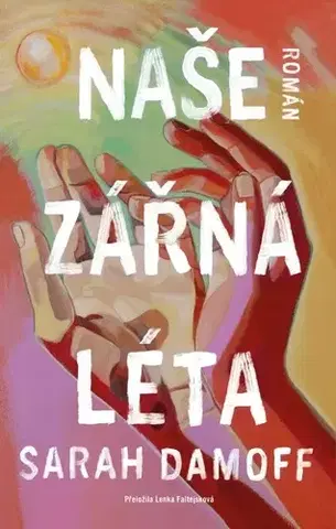 Svetová beletria Naše zářná léta - Sarah Damoff,Lenka Faltejsková