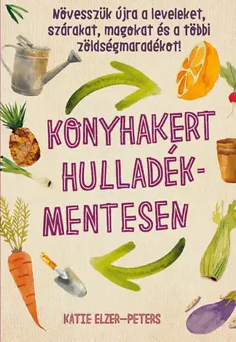 Záhrada - Ostatné Konyhakert hulladékmentesen - Katie Elzer Petersová