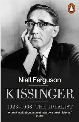 História Kissinger - 1923-1968 - The Idealist - Niall Ferguson